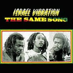 Israel Vibration -The Same Song