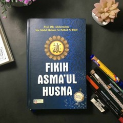 Fikih Asma'ul Husna: Maha Memelihara, Maha Menjaga - Ustadz Syariful Mahya Lubis, Lc., M.A.