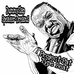 DummySlap Speaker - Dreams (Instrumental) Project Pat Type Beat With Vocals