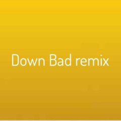 Down Bad Remix