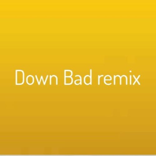 Down Bad Remix