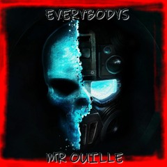 MR OUILLE • EVERYBODYS
