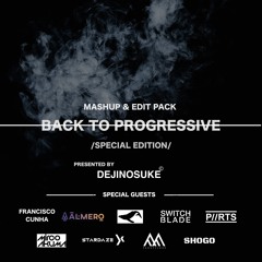 Back To Progressive 2019 (Mashup & Edit Pack) Presented By Special Guests & dejinosuke
