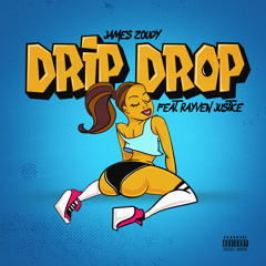 James Zoudy - Drip Drop (feat. Rayven Justice)