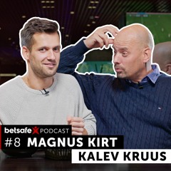 Magnus Kirt ja Kalev Kruus. Betsafe podcast #8