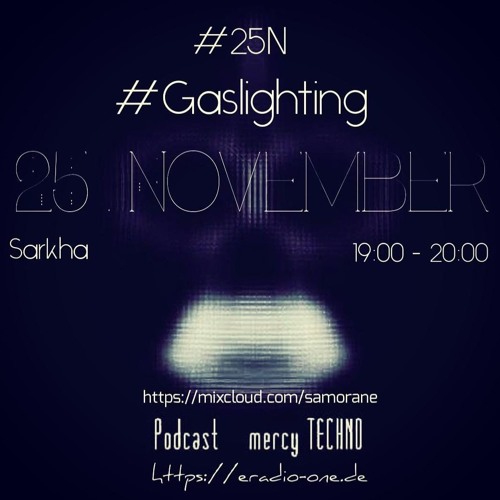 eRadio One // 25.11.2019  "Gaslighting" by Sarkha