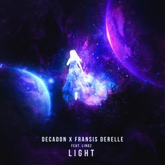 Decadon & Fransis Derelle - Light (ft. LINDZ)