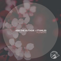 Ash The Author & Fthmlss - Flowers  (Instrumental)