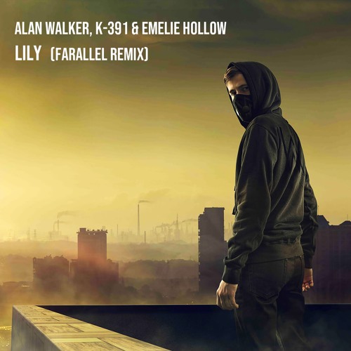 Stream Alan Walker, K-391 & Emelie Hollow - Lily (Farallel Remix) By  Farallel | Listen Online For Free On Soundcloud