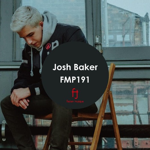Fasten Musique Podcast 191 | Josh Baker