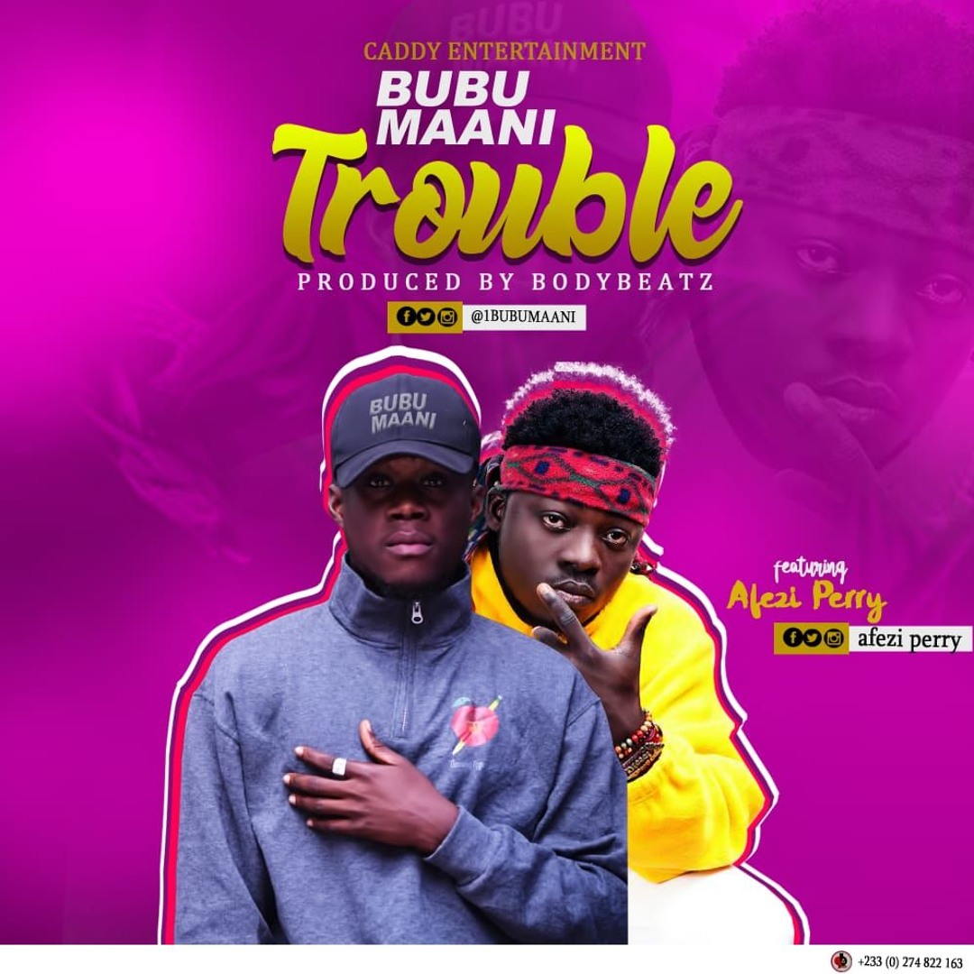 Stream Trouble(Feat. Afezi Perry)(Prod. By BodyBeatz) by Bubu Maani ...