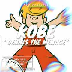 Dennis The Menace-Tog Kobe (Prod.Xay)