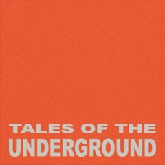Tales of the Underground