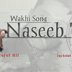 New Wakhi Song Naseeb Lyric Aapna Karim Vocal Sharafat Ali Presend By TWFILMS
