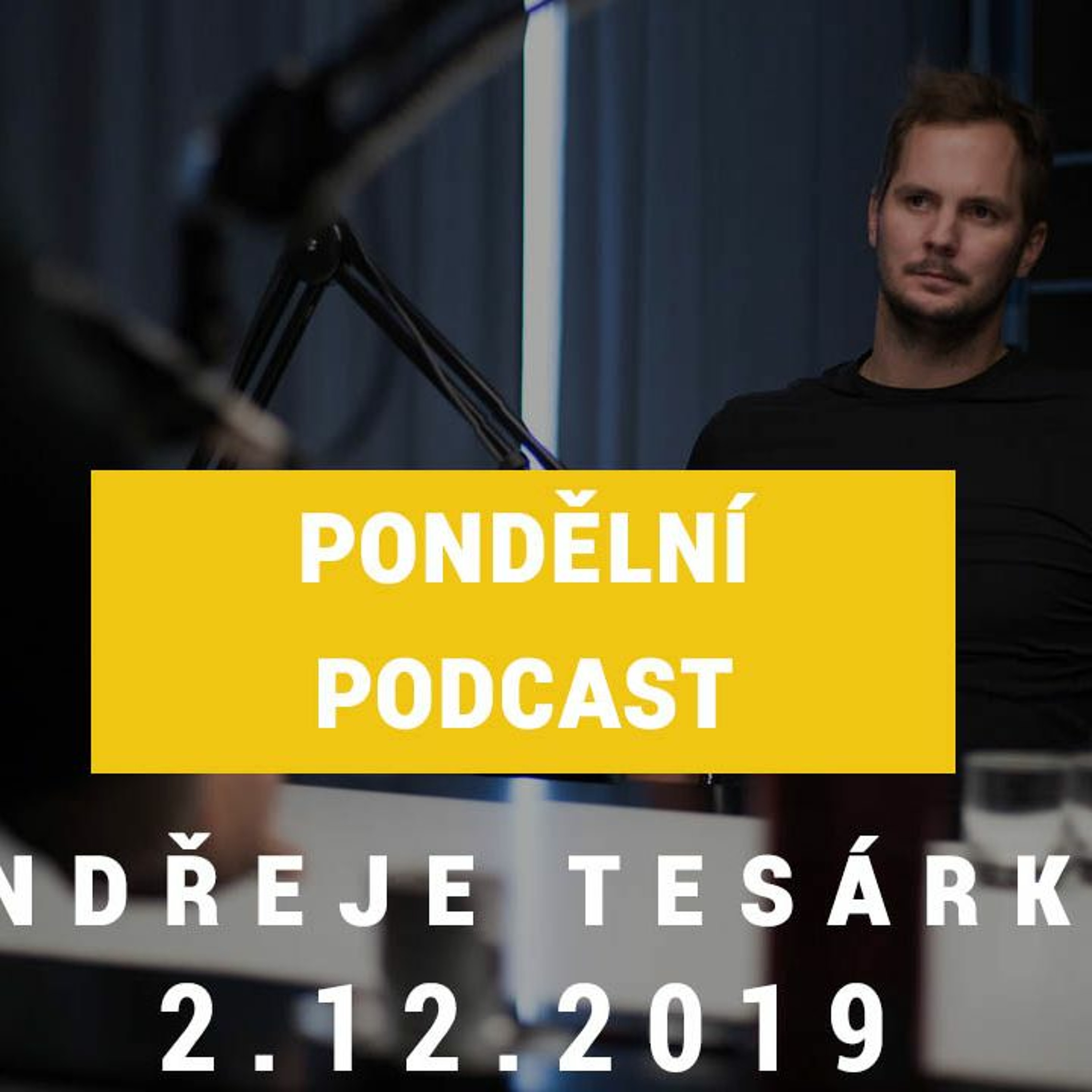 Pondělní podcast Ondřeje Tesárka 2.12.2019