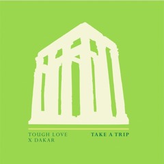 Tough Love X Dakar - Take A Trip (Realm)