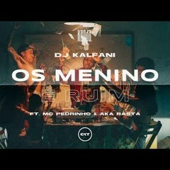 DJ Kalfani Feat MC Pedrinho & Aka Rasta - Os Menino é Ruim (Costakent Films)
