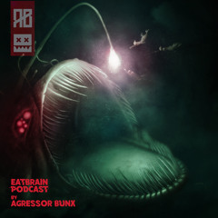 EATBRAIN Podcast 101 by Agressor Bunx