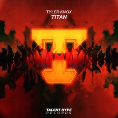 Tyler Knox - Titan [TALENT HYPE RECORDS]