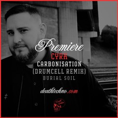 DT:Premiere | CYRK - Carbonisation (Drumcell Remix) [Burial Soil]