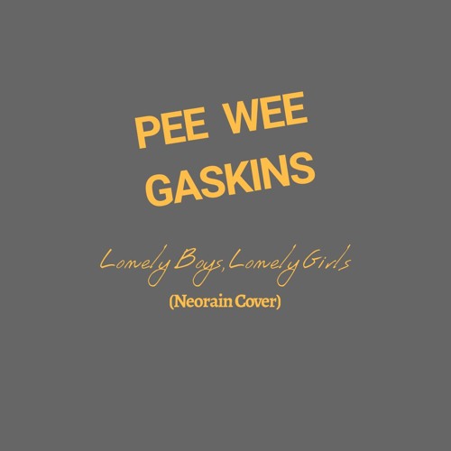 Pee Wee Gaskins - Lonely Boys, Lonely Girls (Neorain Cover)