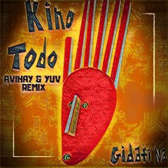 Kino Todo - Gidafi Na Feat. Tesfit Asgodom  ( Yuv & AVIHAY Remix )