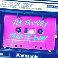 Joy Factory - Take Me Away