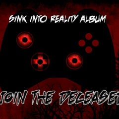 Join The Deceased (Sink Into Reality)