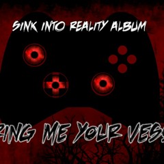 Bring Me Your Vessel (Sink Into Reality)