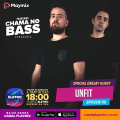 PROGRAMA CHAMA NO BASS - EPISODE.09 - SPECIAL DJ GUEST - UNFIT (30/11/19)