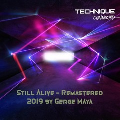 Technique - Still Alive( Remastered 2019) By Maya