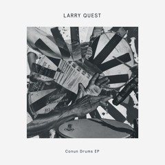 Larry Quest - Conun Drums EP