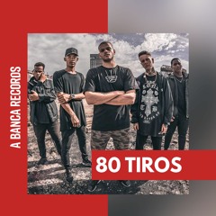 80 TIROS - Antenor | John | Raffé | Flap | Romão (Prod. A Banca Records)