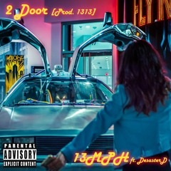 2 Door (ft. DesasterD) [Prod. 1313]