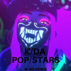 KDA - Popstars (BLNQ Remix)