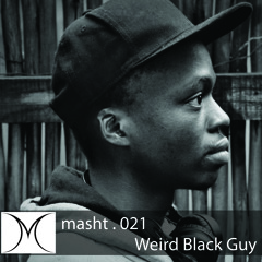 MASHT Podcast.021 - Weird Black Guy