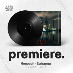 PREMIERE: Henzach - Sahanna (Novakk Remix) [Awen Records]