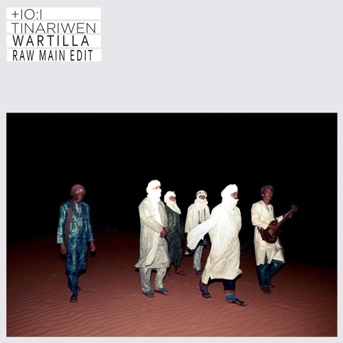 Tinariwen - Wartilla ( Raw Main Edit) [Free Download]