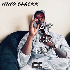 Nino Blackk - Cap Or Not Freestyle