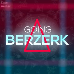 GOING BERZERK - A JSAB Megalo [Ft. Aether]