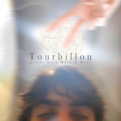 TOURBILLON (prod. Nick Mira & Kxrl)