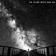 The Future Beats Show Episode 224