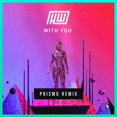 Haywyre - With You (Prismo Remix)