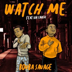 Bouba Savage - Watch Me (feat. 10k.Caash)