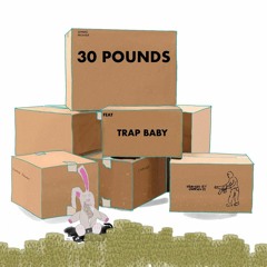Trap Baby - 30 Pounds Prod. TrapHov
