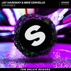 Jay Hardway & Mike Cervello - EDM Bubble (Tom Belair Rework)