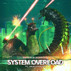 SNAILS & Kompany - System Overload (feat. Virus Syndicate)
