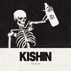 KISHIN (Out Now on 40oz Cult)