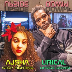 Lirical D Mirical - Upside Down & Ajsha B - Stop Fighting Mix