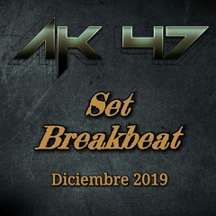 AK47 - Set Breakbeat - Diciembre 2019